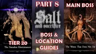 SALT & SACRIFICE - PART 8 THE WORM THAT DOES NOT DIE & NAMELESS KINETOMANCER BOSS & LOCATION GUIDES