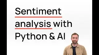 Python Sentiment Analysis Using LLMs: A Step-by-Step Tutorial