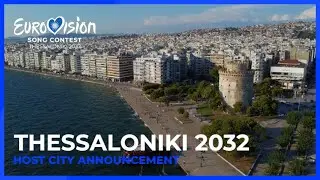Welcome to Thessaloniki - Eurovision Song Contest 2032 Host City | #Eurovision2032