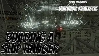 Space Engineers Survival Realistic Ep. 32 [How to Build a Ship Hangar]