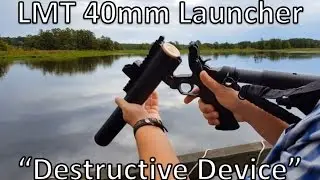 LMT 40mm Launcher - Registered Destructive Device