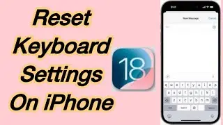 How to Reset Keyboard Settings on iPhone in iOS 18