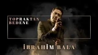 İbrahim Bala - Topraktan Bedene (Official Audio Video)