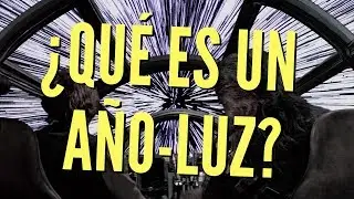 ¿Qué es un año luz? (EXPLICACIÓN DE UN MINUTO)