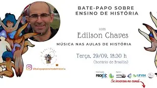 #47 Bate papo com Edilson Chaves - Música nas aulas de História