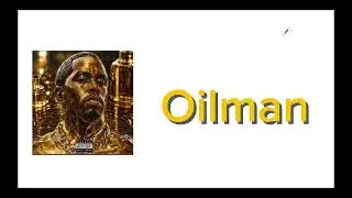 Oilman full song 