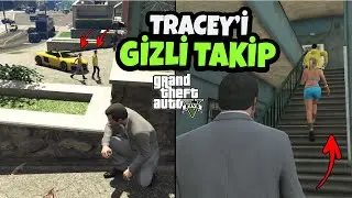 GTA 5 TRACEY VE ERKEK ARKADAŞI GİZLİ TAKİP!