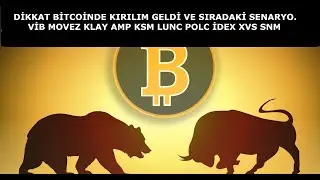 DİKKAT BİTCOİNDE KIRILIM GELDİ VE SIRADAKİ SENARYO.  VİB MOVEZ KLAY AMP KSM LUNC POLC İDEX XVS SNM