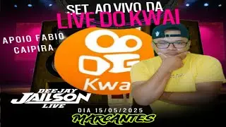 SET. AO VIVO DA LIVE DO KWAI DJJAILSON LIVE 15/05/2025