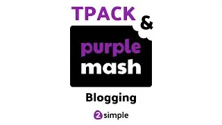 TPAK and Purple Mash - Blogging | 2Simple