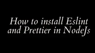 How to install Eslint and Prettier in NodeJs Project | Day - 143