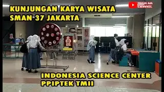 Kunjungan Karya Wisata SMAN 37 Jakarta Di PPIPTEK TMII