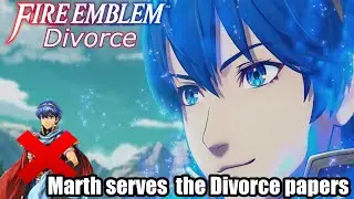 Fire Emblem Divorce Episode 1: Marth serves the Divorce Papers