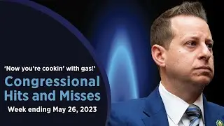 ‘Now you’re cookin’ with gas! — Congressional Hits and Misses