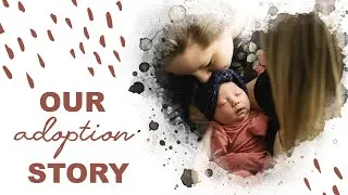 Our Adoption Story | Open Adoption Q&A