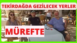 MÜREFTE. TEKIRDAĞDA GEZİLECEK YERLER