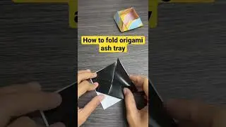 How to fold an origami ash tray 