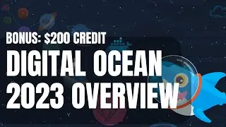 Digital Ocean 2023 Overview ($200 FREE hosting credit)