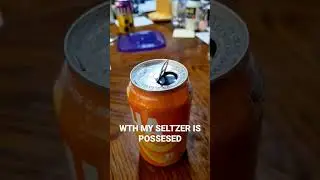 Possessed Can of Seltzer Water