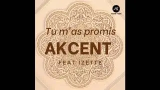 Akcent feat Izette - Tu M as Promis (radio edit)
