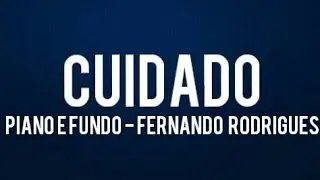 CUIDADO (PIANO) - FERNANDO RODRIGUES (Cover) Sergio Correa
