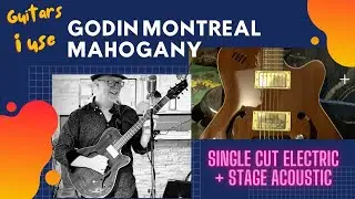 This Electric Guitar is Also My Acoustic - The Godin Montreal Mahogany guitar