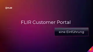 FLIR Kundenportal - eine Einführung