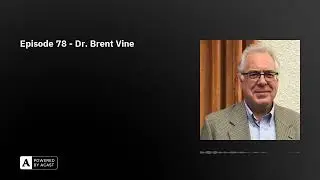 Episode 78 - Dr. Brent Vine