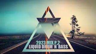 Liquid Drum and Bass 2023 part 2