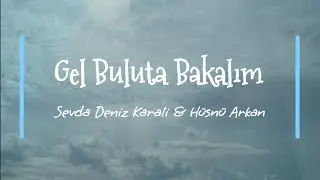 Gel Buluta Bakalım-Hüsnü Arkan&Sevda Deniz Karali, lyrics and English translation