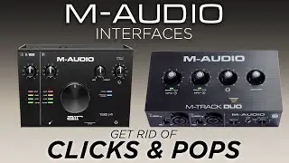 M-Audio Interfaces | Troubleshooting Distortion, Clicks & Pops