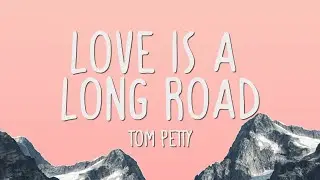 Tom Petty - Love Is A Long Road [GTA 6 Trailer Song] (Lyrics)