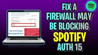 How To FIX A Firewall May Be Blocking Spotify Auth 15 (2023 Update!)