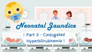 Neonatal Jaundice (3/ 4): Conjugated Hyperbilirubinema