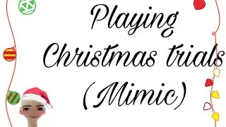 Playing  Christmas trials (Mimic) -ending-