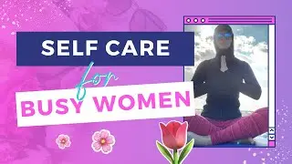 Self Care Strategies Every Busy Woman in Business Needs