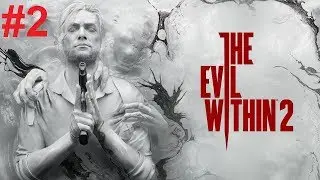 The Evil Within 2 | Прохождение # 2