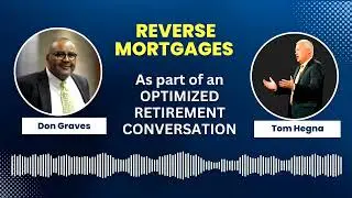 7 Steps to Optimized Retirement with Tom Hegna: The Power of the New Reverse Mortgage