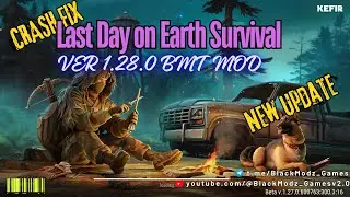 Last Day on Earth ver 1.28.0 BMT CRASH FIX New Update  MOD | LINK ⤋ 