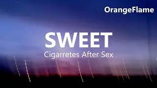 Cigarretes After Sex - Sweet (lyrics)