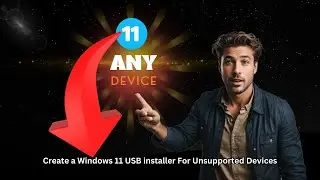Create a Windows 11 USB Installer for Any Unsupported Device