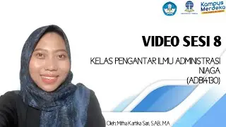 VIDEO SAPAAN SESI 8 MATA KULIAH PENGANTAR ILMU ADMINISTRASI NIAGA - ADBI4130