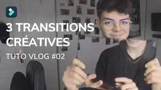 [TUTO VLOG#02] 3 TRANSITIONS CRÉATIVES et SUPER FACILE pour améliorer vos vidéos