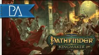 YOU CAN CREATE YOUR OWN KINGDOM! - Pathfinder: Kingmaker – Definitive Edition