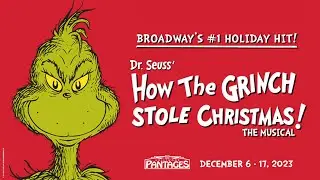 Dr. Seuss' How the Grinch Stole Christmas the Musical • Dec 6 - 17 2023 • Hollywood Pantages Theatre