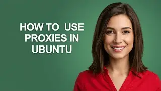 How to  Use Proxies In Ubuntu - AshleyHowTo