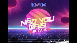 Não Vou Mais  - Fred e Victor