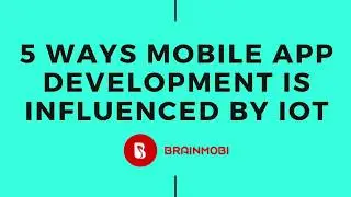 5 ways Mobile App Development is influenced by IoT