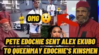 PETE EDOCHIE SENT  ALEX EKUBO TO  QUEENMAY EDOCHIE'S KINSMEN AS THIS HAPPENED