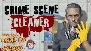 Trial By Blood ( job 2) - Crime Scene Cleaner